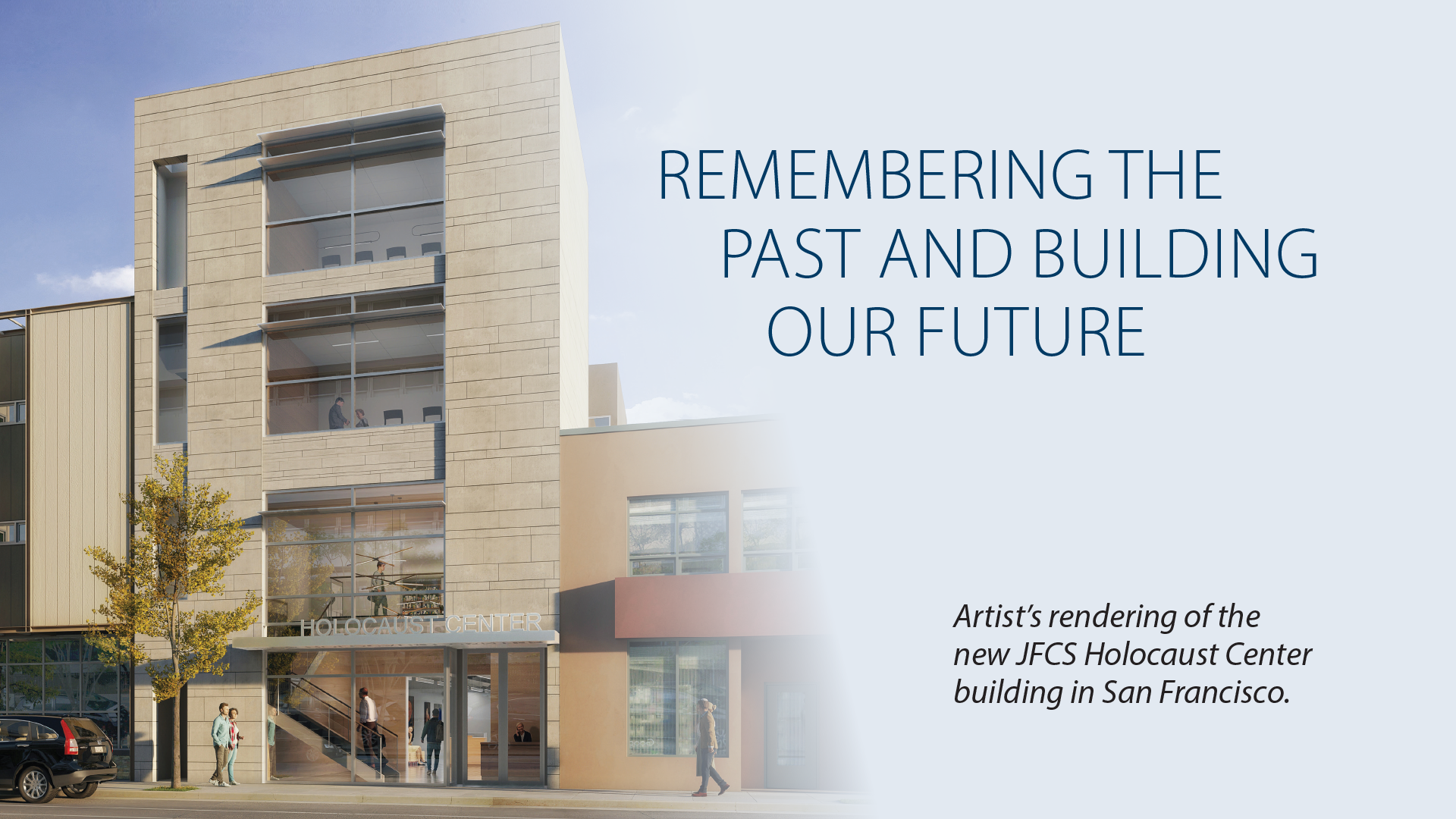 Text: Remembering the Past and Building Our Future. Image: Artist's rendering of outside of building. 